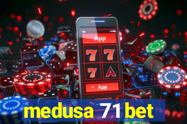 medusa 71 bet